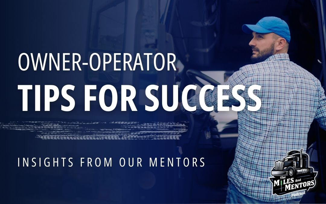 Owner-Operator Success Tips: Balancing Dreams with Practicality