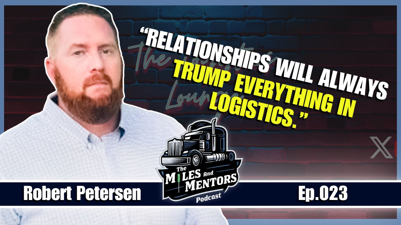 Podcast episode cover featuring Robert Petersen with the quote "Relationships will always trump everything in logistics." alongside the Miles and Mentors Podcast logo and episode number 023.