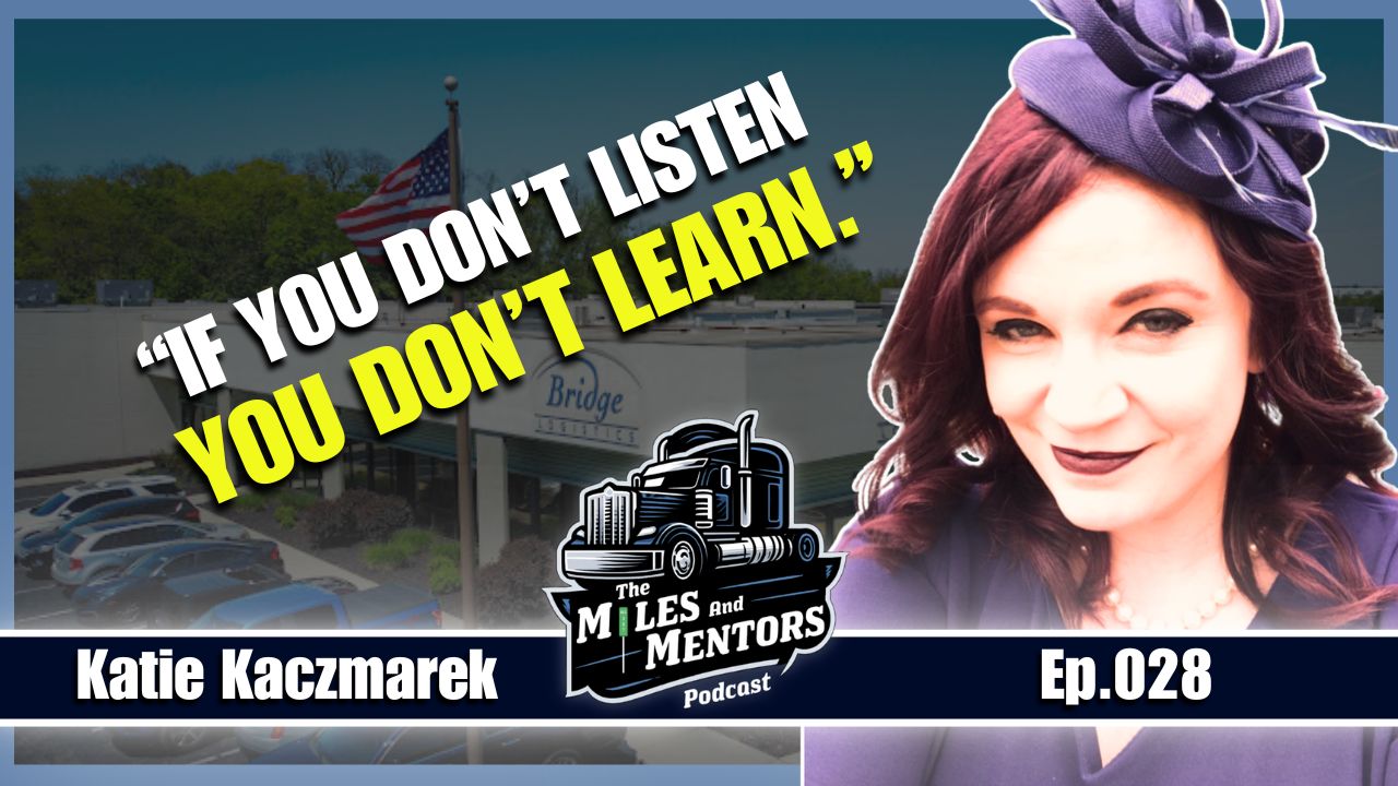 Katie Kaczmarek from Bridge Logistics featured on The Miles and Mentors Podcast Episode 28, discussing mentorship, career shifts, and logistics training.