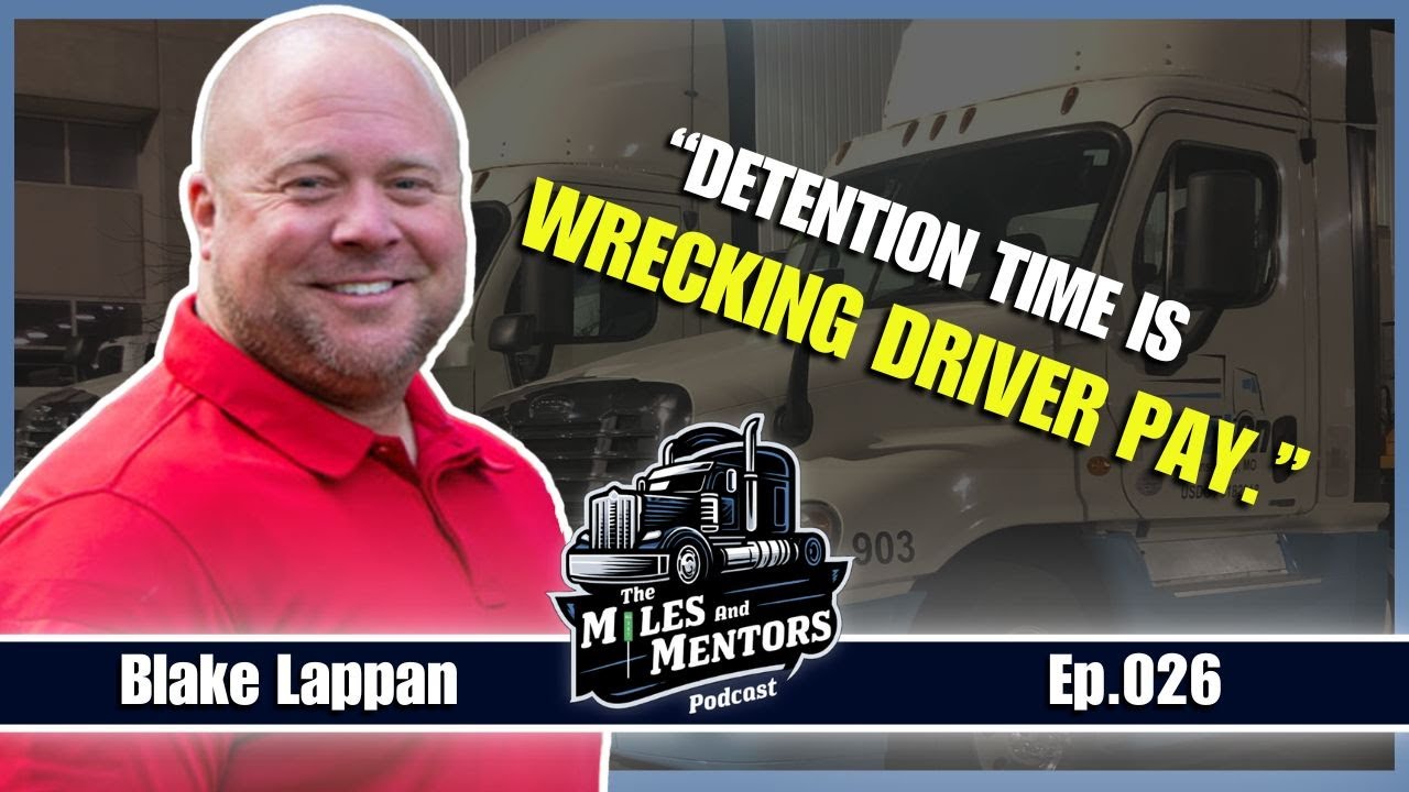 Podcast episode cover featuring Blake Lappan with the quote "Detention time is wrecking driver pay." alongside the Miles and Mentors Podcast logo and episode number 026.