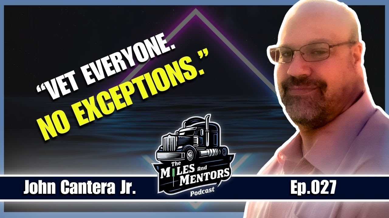 Podcast episode cover featuring John Cantera Jr. with the quote "Vet everyone. No exceptions." alongside the Miles and Mentors Podcast logo and episode number 027.