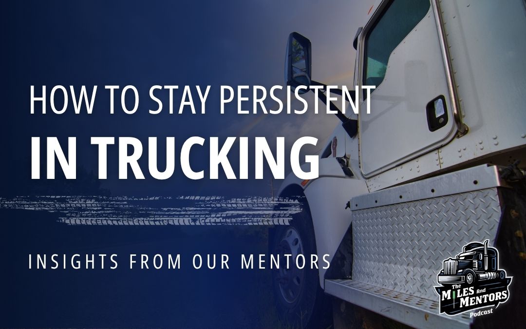 How to Stay Persistent and Win in the Trucking Game